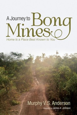 A Journey to Bong Mines  -     By: Murphy V.S. Anderson
