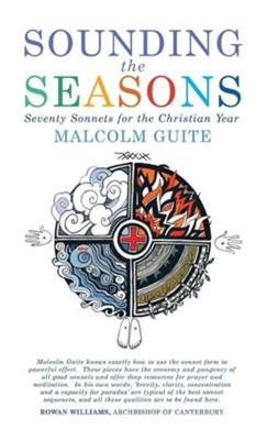 Sounding the Seasons: Seventy Sonnets for Christian Year  -     By: Malcolm Guite
