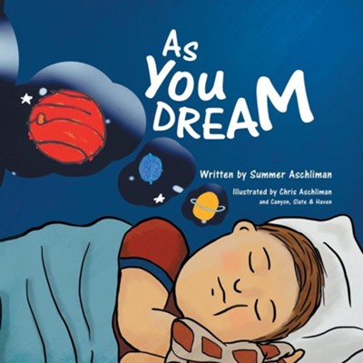 As You Dream  -     By: Summer Aschliman
    Illustrated By: Chris Aschilman, With Canyon, Slate & Haven
