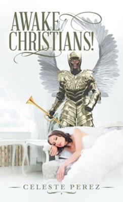 Awake Christians!  -     By: Celeste Perez
