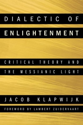 Dialectic of Enlightenment  -     By: Jacob Klapwijk, Lambert Zuidervaart, Colin L. Yallop
