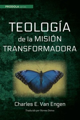 Teologia de la mision transformadora  -     Translated By: Norma Deiros
    By: Charles E. Van Engen
