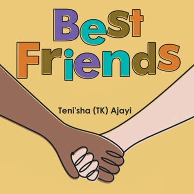 Best Friends  -     By: Teni'sha (TK) Ajayi
