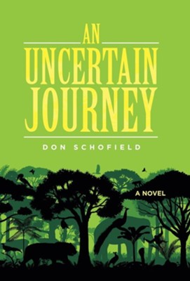 An Uncertain Journey  -     By: Don Schofield
