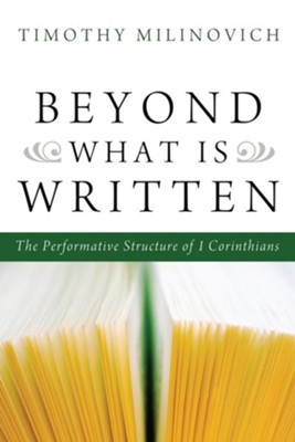 Beyond What Is Written  -     By: Timothy Milinovich
