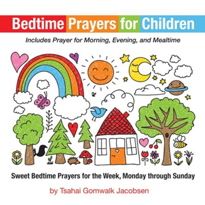 Bedtime Prayers for Children: Sweet Bedtime Prayers for the Week, Monday through Sunday  -     By: Tsahai Gomwalk Jacobsen
