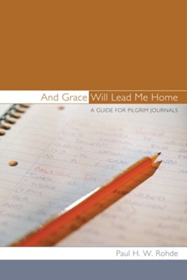 And Grace Will Lead Me Home  -     By: Paul H.W. Rohde
