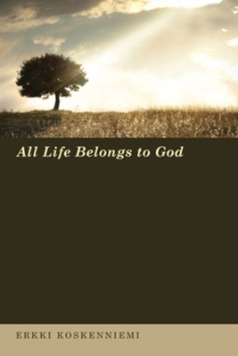 All Life Belongs to God  -     By: Erkki Koskenniemi
