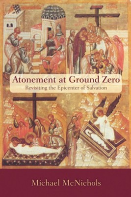 Atonement at Ground Zero  -     By: Michael McNichols, Mark D. Baker
