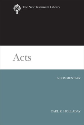 Acts: A Commentary  -     By: Carl R. Holladay
