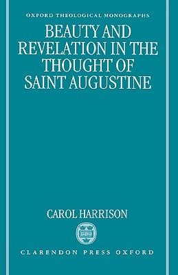 Beauty and Revelation in the Thought of St Augustine  -     By: Carol Harrison
