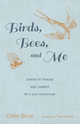 Birds, Bees, and Me  -     By: Collin Brice
