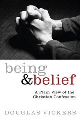 Being and Belief  -     By: Douglas Vickers
