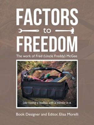 Factors To Freedom: The Work Of Fred (Uncle Freddy) Mcgee: Elisa ...