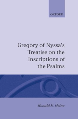 Gregory of Nyssa's Treatise on the Inscriptions of the Psalms  -     By: Ronald E. Heine
