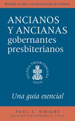 Ancianos y Ancianas Gobernantes Presbiterianos  -     Edited By: Stephen G. Lytch
    By: Paul S. Wright
