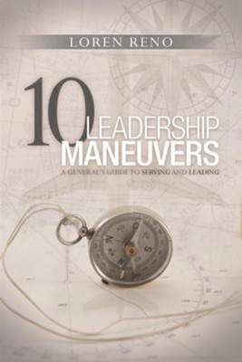 10 Leadership Maneuvers  -     By: Loren M. Reno
