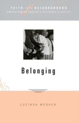Belonging: Faith in the Neighborhood Series  -     By: Lucinda Mosher
