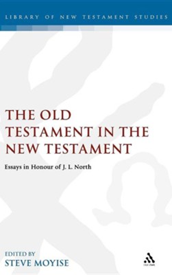 The Old Testament in the New Testament: Essays in  Sociorhetorical Exegesis  -     By: Dr. Steve P. Moyise
