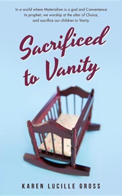Sacrificed to Vanity  -     By: Karen Lucille Gross
