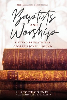 Baptists and Worship  -     By: R. Scott Connell
