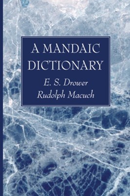 A Mandaic Dictionary  -     By: E. S. Drower & Rudolf Macuch
