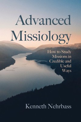 Advanced Missiology  -     By: Kenneth Nehrbass
