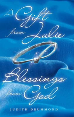 A Gift from Julie: Blessings from God  -     By: Judith Drummond
