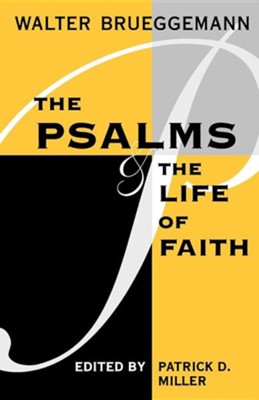 The Psalms and the Life of Faith   -     By: Walter Brueggemann
