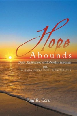 Hope Abounds: Daily Meditations with Another Sojourner  -     By: Paul R. Corts
