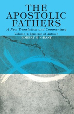 The Apostolic Fathers, A New Translation and Commentary, Volume IV  -     By: Robert M. Grant

