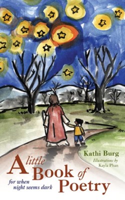 A Little Book of Poetry  -     By: Kathi Burg
    Illustrated By: Kayla Phan
