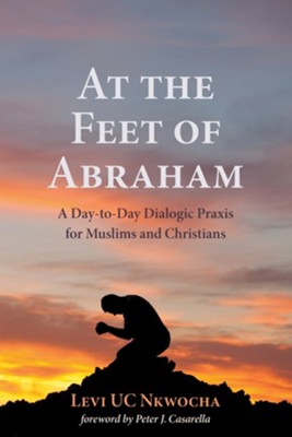 At the Feet of Abraham  -     By: Levi UC Nkwocha
