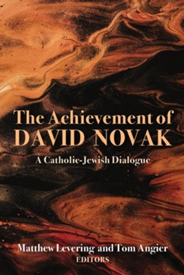 The Achievement of David Novak: A Catholic-Jewish Dialogue  - 