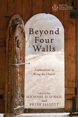 Beyond Four Walls  -     Edited By: Michael D. O'Neil, Peter Elliott
