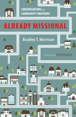 Already Missional  -     By: Bradley T. Morrison, Rob Dalgleish
