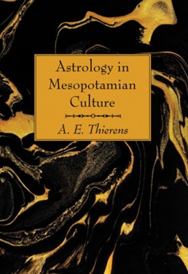 Astrology in Mesopotamian Culture  -     By: A.E. Thierens
