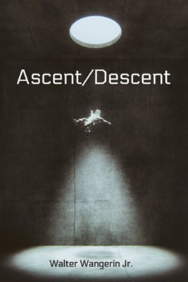 Ascent/Descent  -     By: Walter Wangerin Jr.
