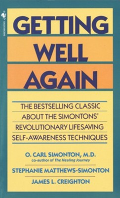 Getting Well Again: The Bestselling Classic about the Simontons' Revolutionary Lifesaving Self- Awareness Techniques  -     By: Carl Simonton, James Creighton
