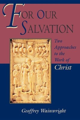 For Our Salvation: Geoffrey Wainwright: 9780802808462 - Christianbook.com