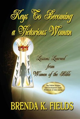 Keys to Becoming a Victorious Woman: Lessons Learned from Women of the Bible  -     Edited By: Shell Vera
    By: Brenda K. Fields
