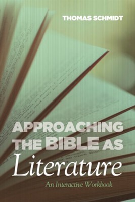 Approaching the Bible as Literature  -     By: Thomas Schmidt
