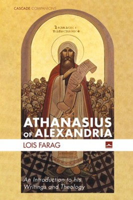 Athanasius of Alexandria  -     By: Lois Farag
