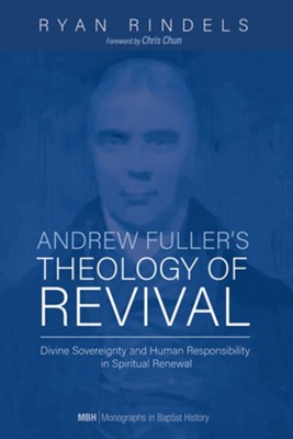 Andrew Fuller's Theology of Revival  -     By: Ryan Rindels
