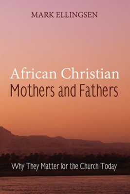 African Christian Mothers and Fathers  -     By: Mark Ellingsen
