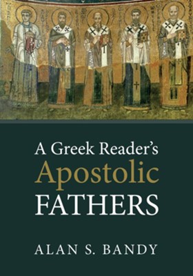A Greek Reader's Apostolic Fathers  -     By: Alan S. Bandy
