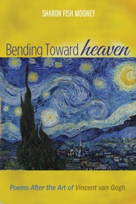 Bending Toward Heaven  -     By: Sharon Fish Mooney
