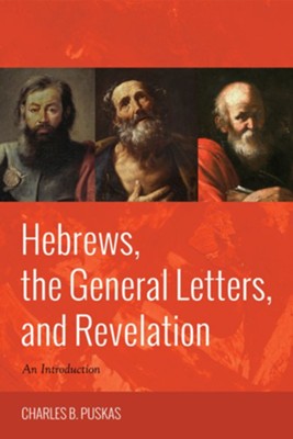 Hebrews, the General Letters, and Revelation  -     By: Charles B. Puskas
