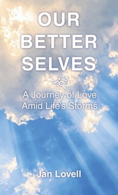 Our Better Selves: A Journey of Love Amid Life's Storms: Jan Lovell ...