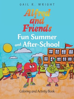 Alfred and Friends Fun Summer and After-School: Coloring and Activity Book  -     By: Gail R. Wright
